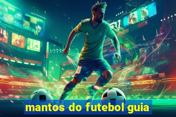 mantos do futebol guia